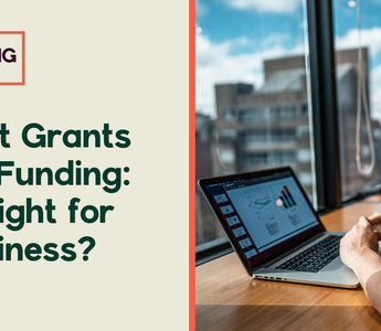 Government Grants vs. Private Funding: Which Is Right for Your Business?